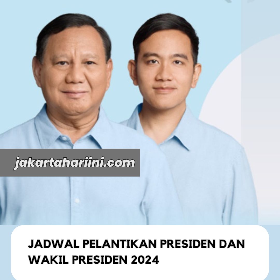 Jadwal Pelantikan Presiden dan Wakil Presiden 2024