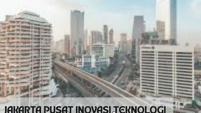 Jakarta sebagai Pusat Inovasi Teknologi di Indonesia