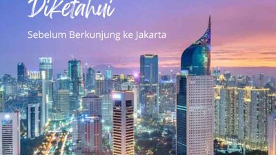 yang wajib diketahui sebelum ke jakarta