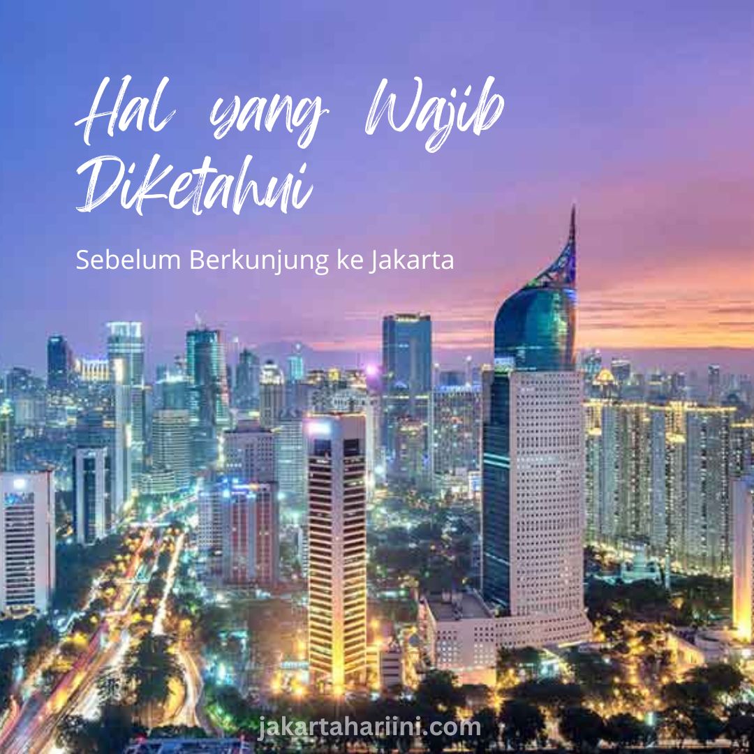 yang wajib diketahui sebelum ke jakarta