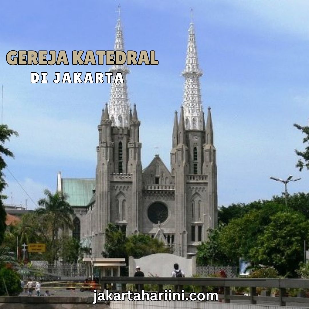 Keindahan dan Sejarah Gereja Katedral Jakarta