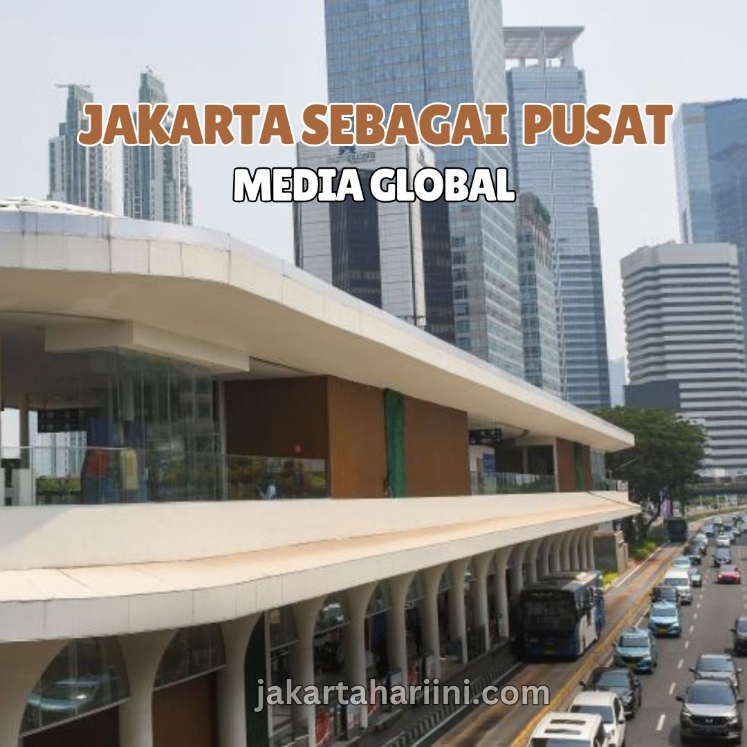 Jakarta sebagai Pusat Media Global